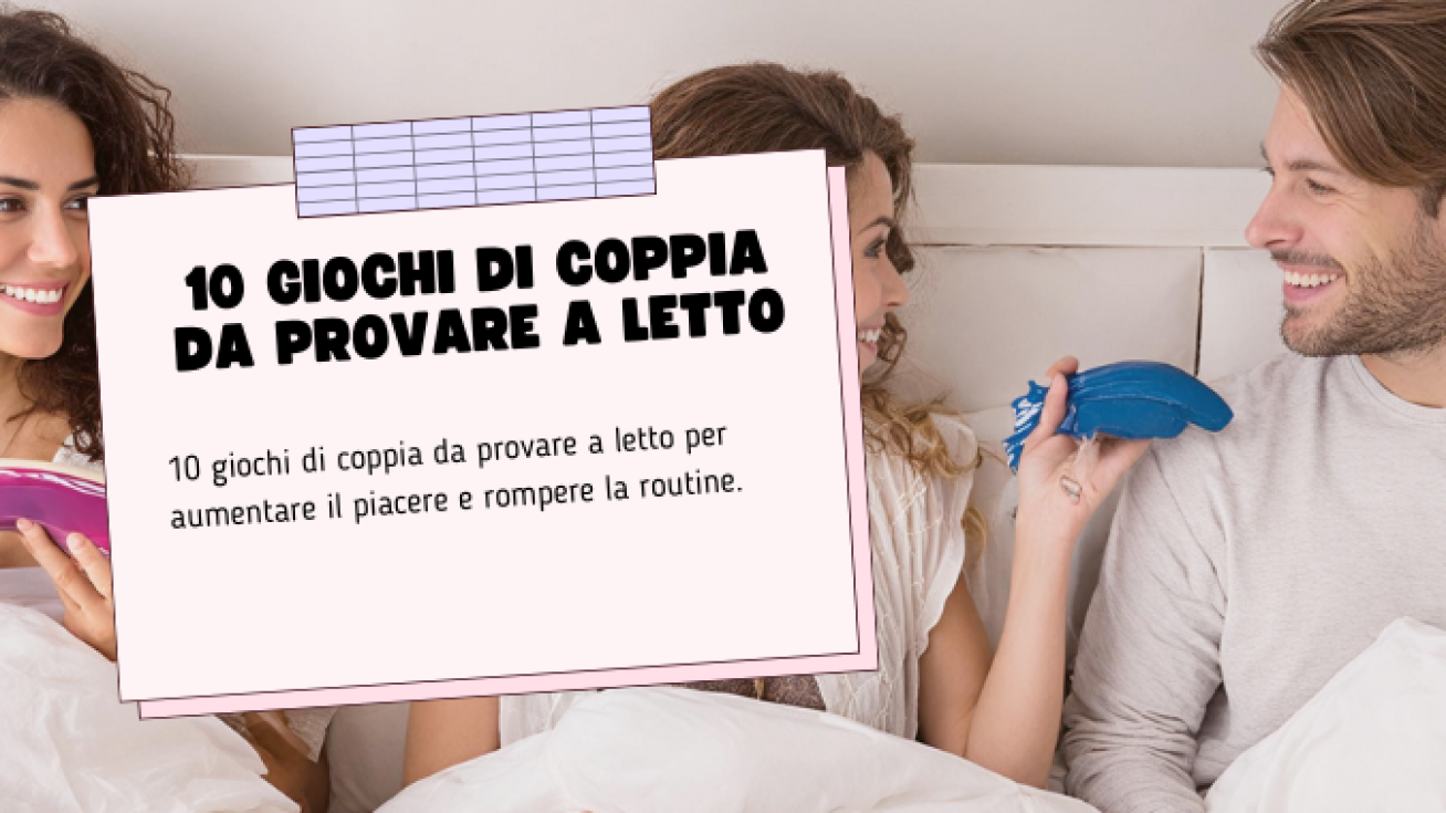 10 Giochi di Coppia da Provare a Letto per Aumentare il Piacere