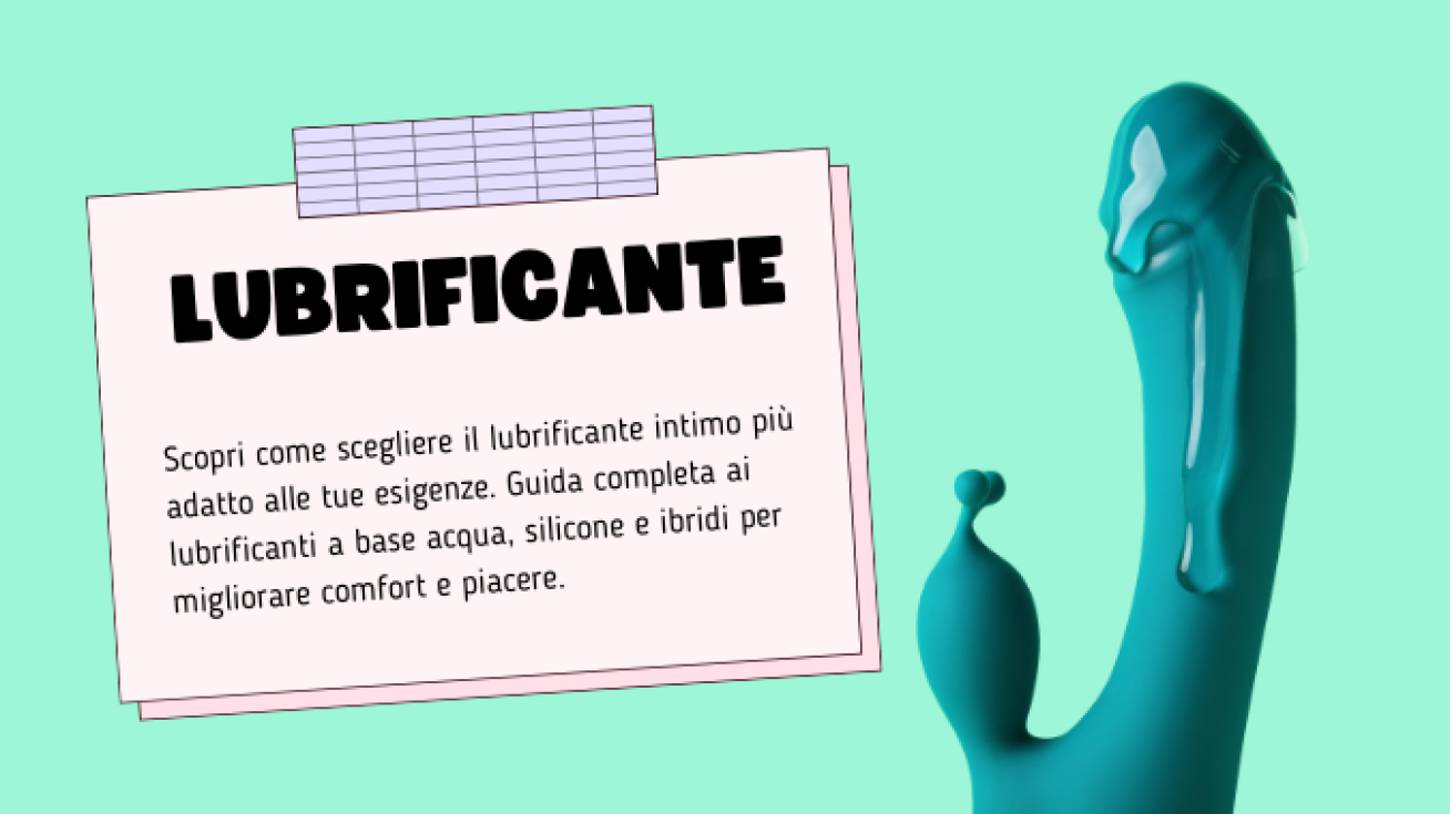 Lubrificante Intimo: Cos’è, Come Scegliere il Migliore e Quando Usarlo