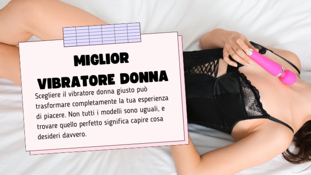 Miglior Vibratore Donna: Guida Completa per Scegliere Quello Giusto