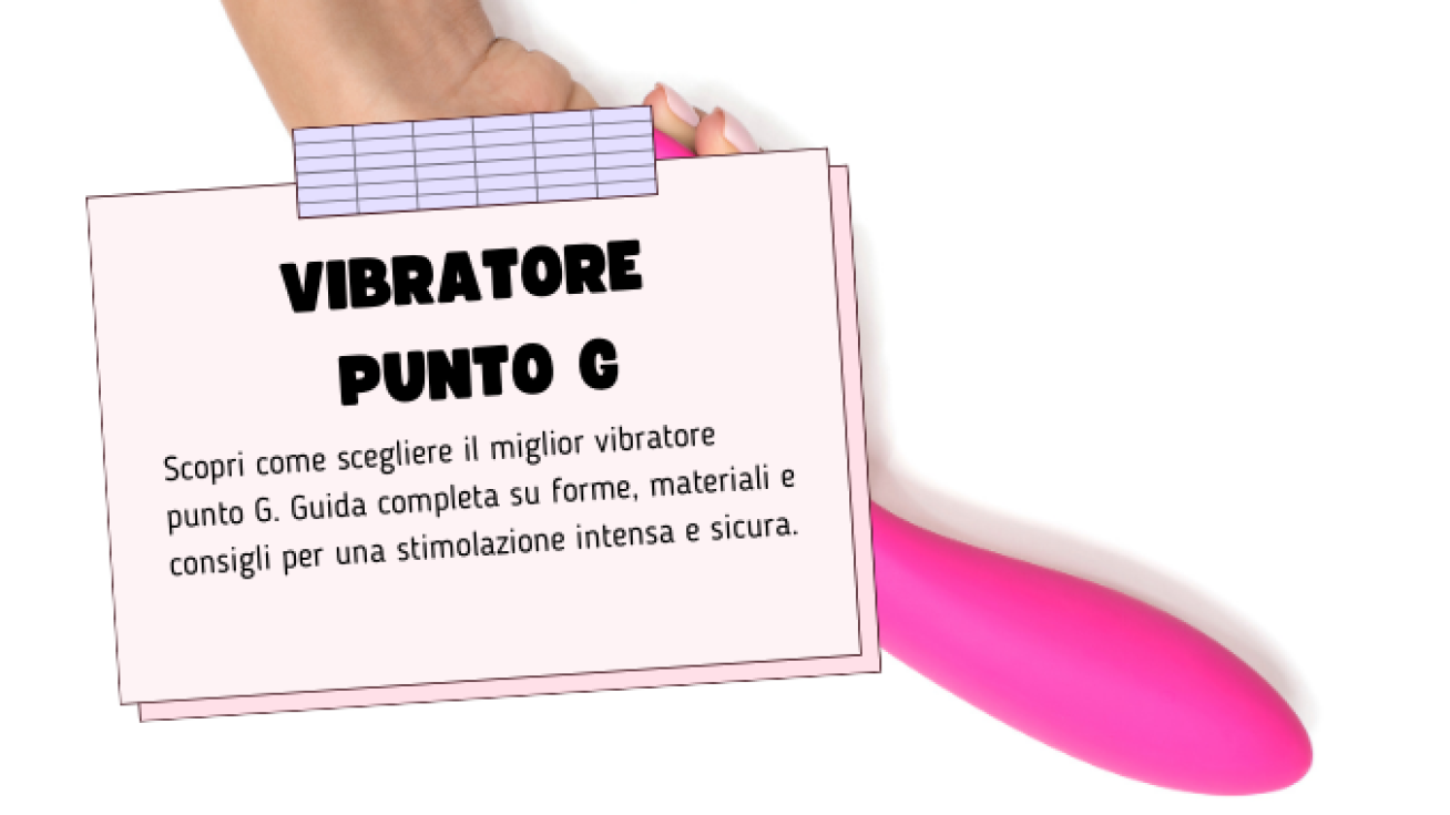 Vibratore Punto G: Come Scegliere il Migliore e Quale Comprare