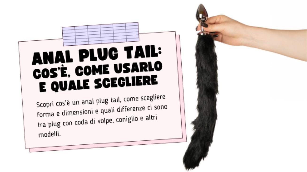 Anal Plug Tail: Cos’è, Come Usarlo e Quale Scegliere