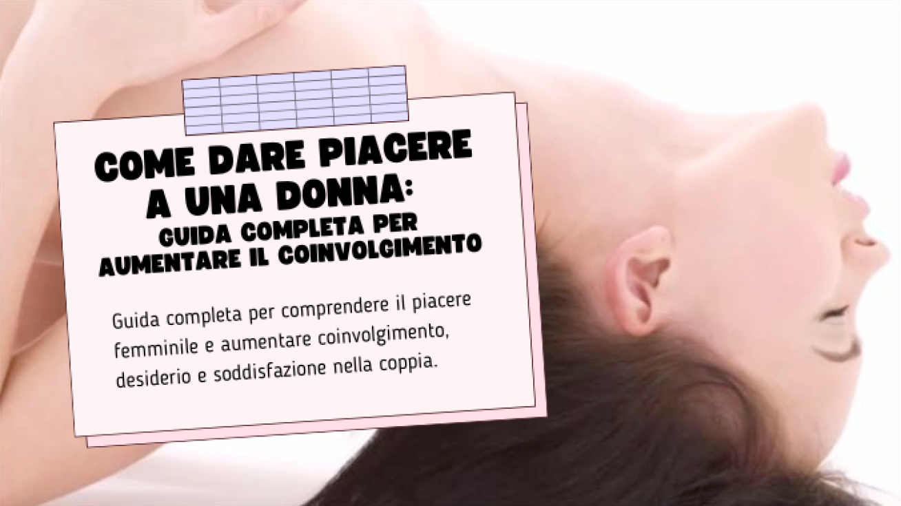Come Dare Piacere a una Donna: Guida Completa per Aumentare il Coinvolgimento