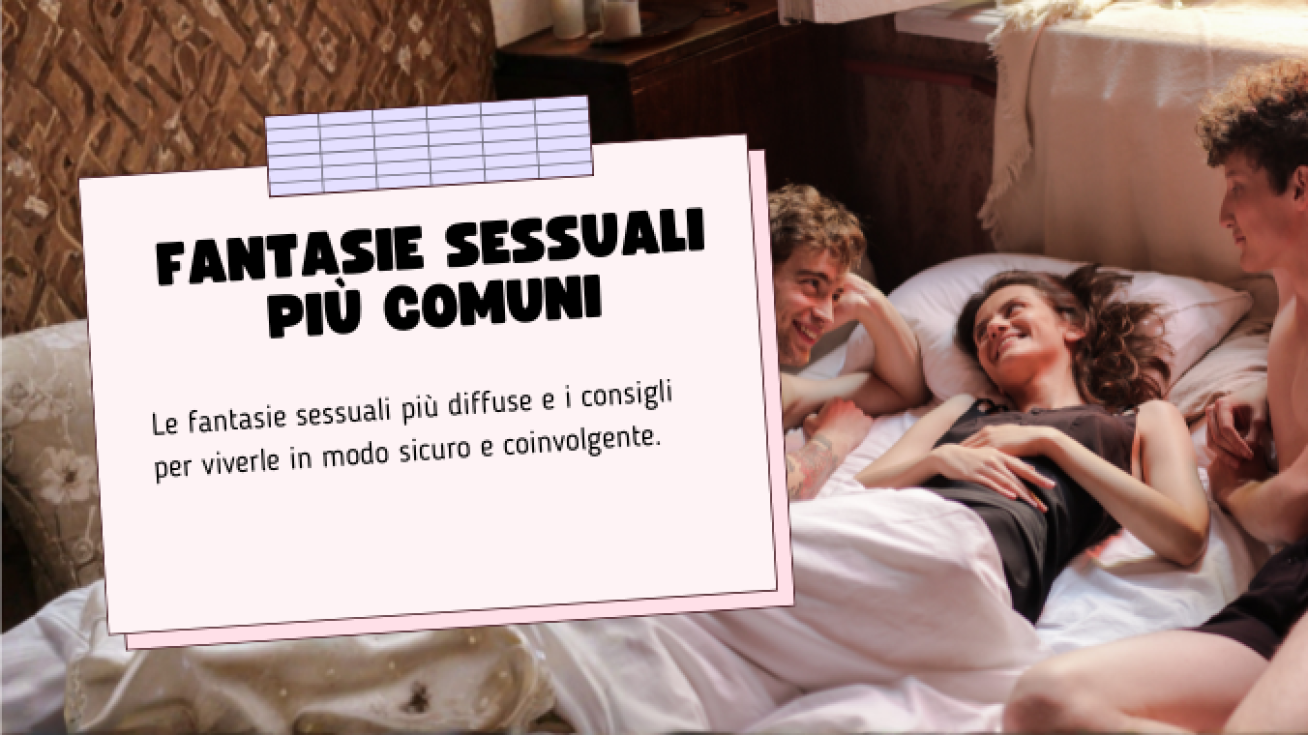 Fantasie Sessuali Più Comuni: Quali Sono e Come Realizzarle