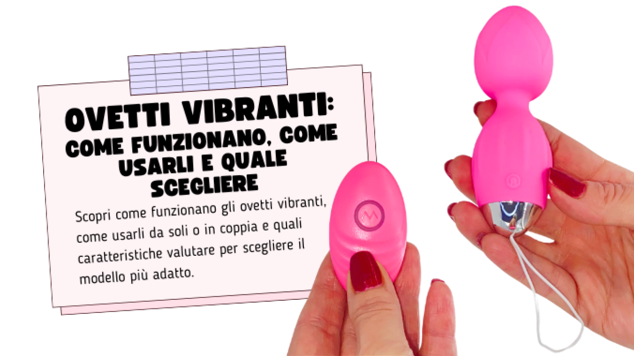 Ovetti Vibranti: Come Funzionano, Come Usarli e Quale Scegliere