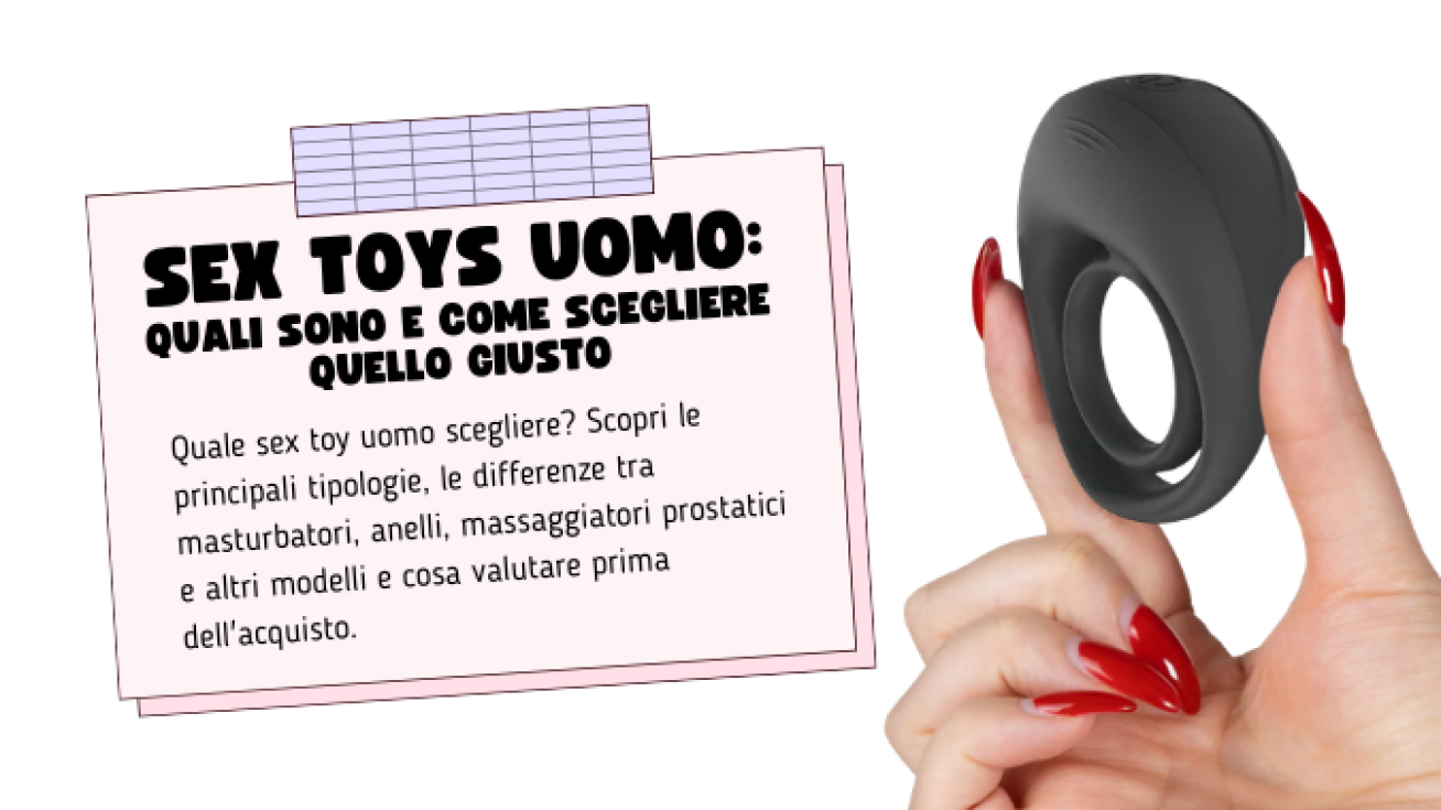 Sex Toys Uomo: Quali Sono e Come Scegliere Quello Giusto